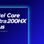 Intel Core Ultra 200HX Plus高性能移动处理器系列发布 平均游戏性能比非Plus多8%